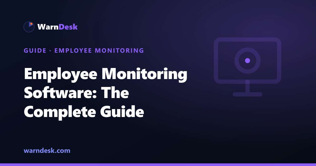 Employee Monitoring Software: The Complete Guide